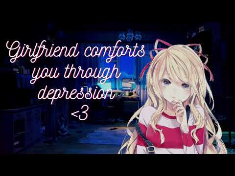 Girlfriend comforts you through depression (F4A) [ASMR] [comfort] [wholesome] [personal attention]