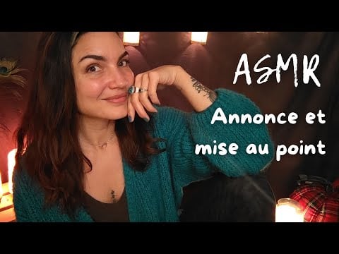 ASMR * ANNONCE ET MISE AU POINT