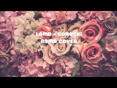 Lamb Gorecki Cover ★ [ASMR] singing ★ (Whisper singing) [soft voice]