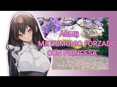 //ASMR// matrimonio forzado con una princesa * no me casare con el* 😡🌸♥️