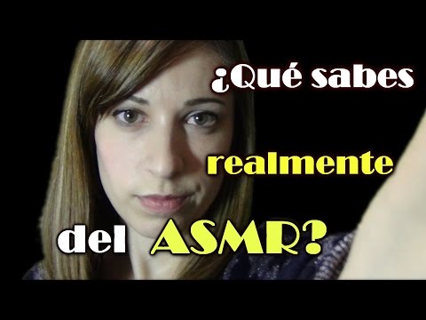 ¿Qué sabes realmente del ASMR? ¿Qué es ASMR?