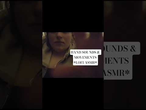 Asmr hand sounds & movements #asmr #lofiasmr #asmrhandmovements  #asmrhandsounds
