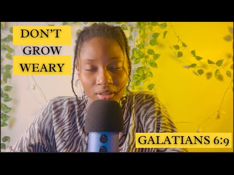 Galatians 6:9: Do Not Grow Weary in Doing Good | Words of Life ASMR