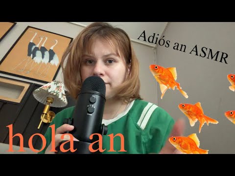 ADIÓS AN ASMR . HOLA AN 