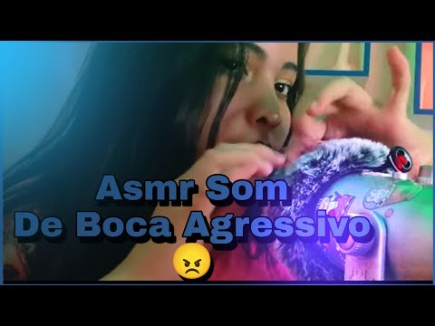 Asmr Som De Boca Agressivo😡👄