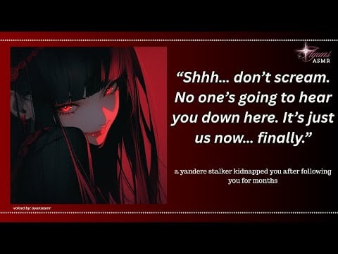 a yandere stalker kidnapped you after following for months [f4a] [possessive] [stalking] [obsessed]