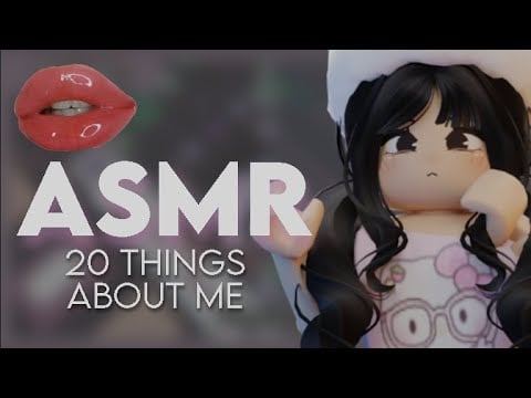 Roblox ASMR ★ Whispering 20 Random Things About Me 😴💗💤