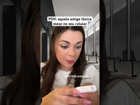 POV: aquela amiga tóxica mexe no seu celular #shorts #humor #asmrsounds