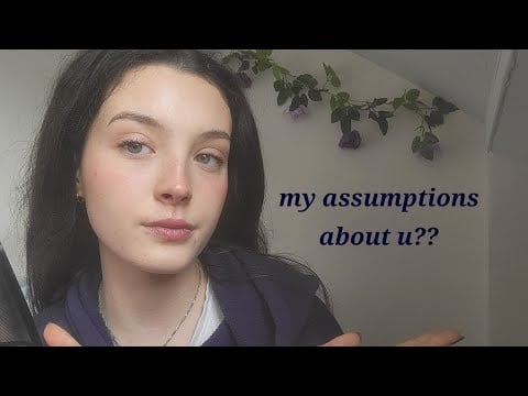 Assuming things about u (asmr)