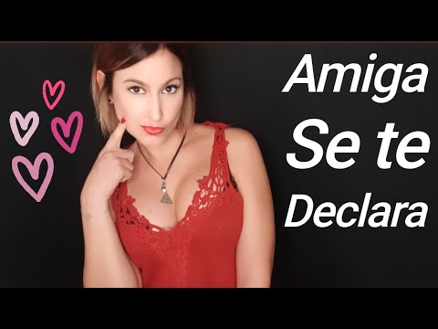 Asmr | AMIGA SE TE DECLARA