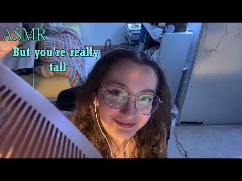 ASMR...But you're really tall !🧍‍♂️🧍‍♀️