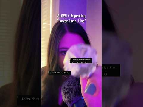 Slower “Lower, Lash, Line” Repeating Trigger ASMR #tingles #visualtingle #relax #relaxation