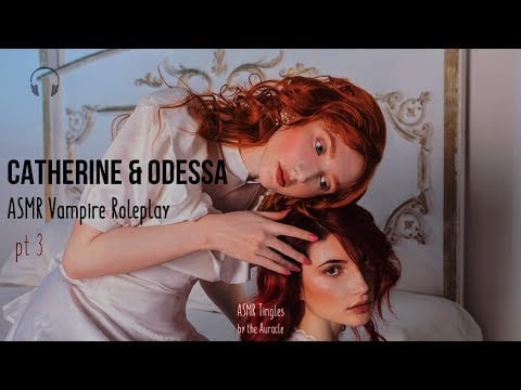Catherine & Odessa [ASMR] ★ Vampire twins Roleplay pt3 ★ [Binaural] [Soft speaking]