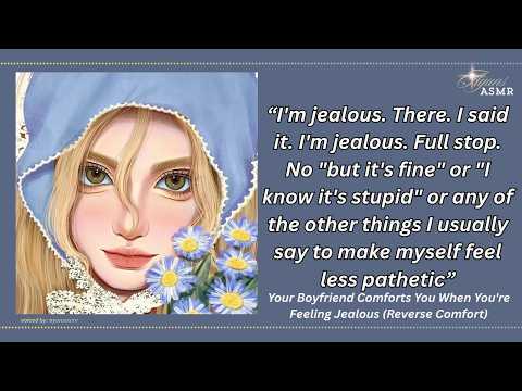 your gf is feeling jealous and you comfort her [F4M] [EXTREME JEALOUSY] [giggly alert] [reassurance]