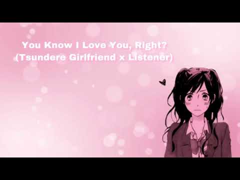 You Know I Love You, Right? (Tsundere Girlfriend x Listener) (F4A)