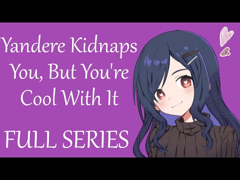 Yandere Girl Kidnaps You, But You're Cool With It [FULL SERIES] (ASMR Roleplay) [F4A]