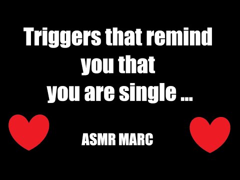 Triggers that remind you that you are single...