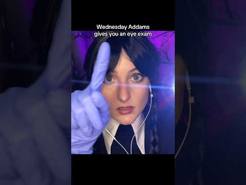 Wednesday Addams gives you an eye exam asmr