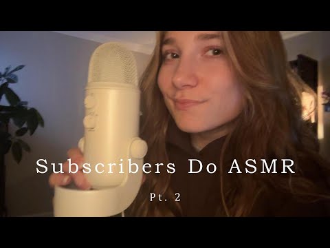 Subscribers Do ASMR Pt  2