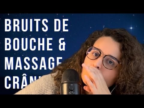 ASMR FR I BRUITS DE BOUCHE INTENSES & MASSAGE CRÂNIEN 👄