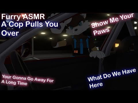 [Furry ASMR] A Cop Pulls You Over.