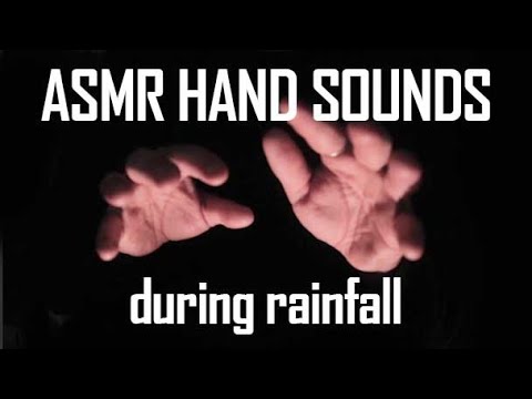 💦ASMR HAND SOUNDS DURING RAINFALL💦