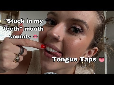 ASMR| “Something Stuck in My Teeth” Mouth Sounds, Tongue Tapping & Teeth Tapping