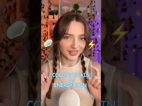 Coconut rain or Energy rain #asmr #tinglesforsleep #asmrmouthsounds #relax #tingles #asmrsounds