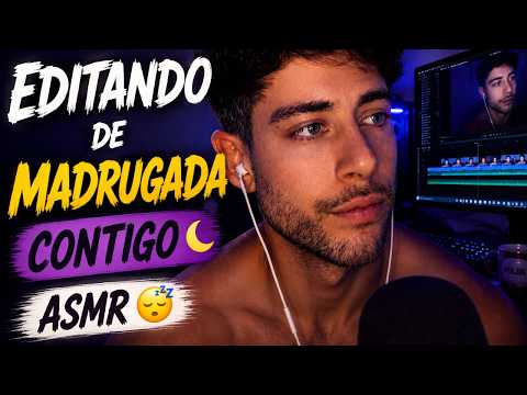 EDITANDO DE MADRUGADA CONTIGO 😴 ASMR Masculino para Dormir