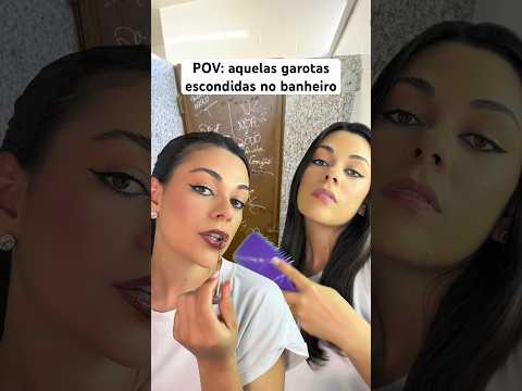 POV: aquelas garotas escondidas no banheiro #asmr #humor #youtube