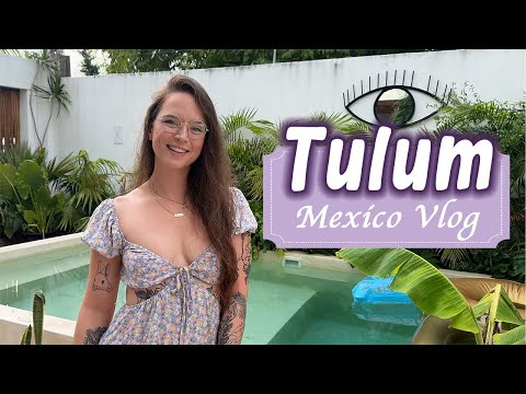 Tulum, Mexico Vlog ✨