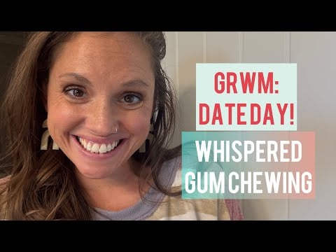 ASMR GRWM: Date Day 💕 | Whispered Ramble & Gum Chewing Sounds