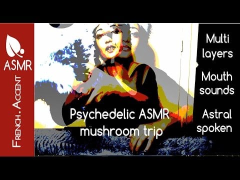 ASMR [french accent] Psychedelic trip *multi layered
