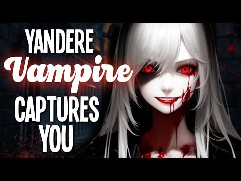 Yandere Vampire Captures You [Obsession] [Prey] [Blood] [F4A Asmr Roleplay]