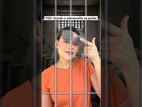 POV: tirando a sobrancelha na prisão #asmr #shorts #humor #comedia