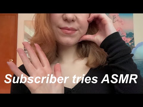 Subscriber Tries ASMR *extremely tingly*