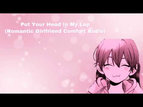 Put Your Head In My Lap (Romantic Girlfriend Comfort Audio) (F4A)