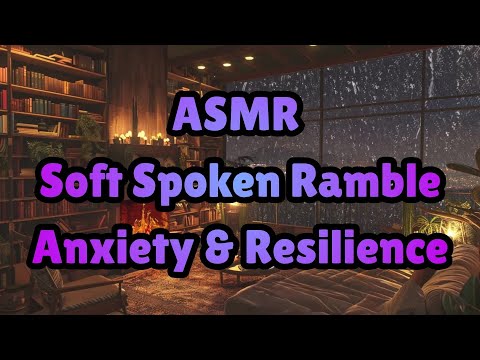 ASMR | Soft Spoken Ramble | Anxiety, Resilience & Mental Health | No Mid-Roll Ads