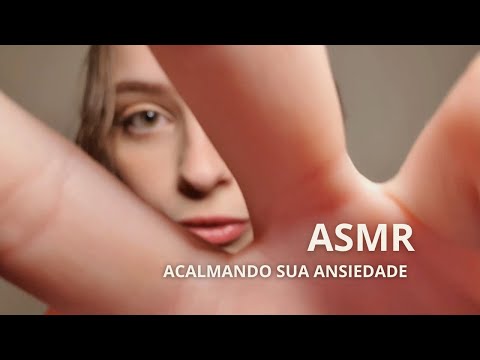 ASMR ACALMANDO SUA ANSIEDADE