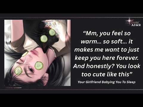 your girlfriend babying you to sleep [F4M] [SOFT SLEEPAID] [kisses for an hour] [shh] [brushing]