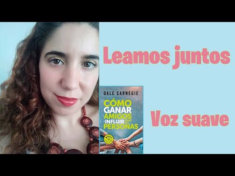 🍁ASMR LECTURA SOFT SPOKEN🍁Cómo ganar amigos e influir sobre las personas📚AUDIOLIBRO🎧(3ªParte: 3 y 4)