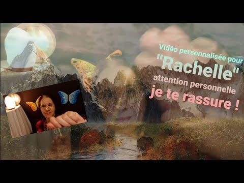 Asmr francais vidéo personnalisée pour Rachelle attention personnelle je te rassure