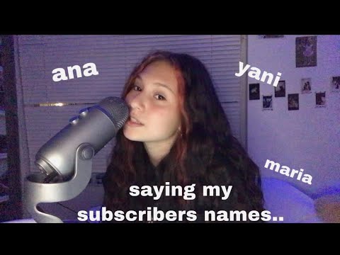 Asmr~saying my subscribers names!!