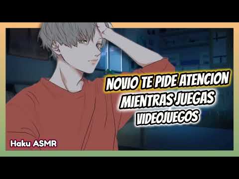 ASMR Roleplay - Novio te pide atención mientras juegas - Haku ASMR