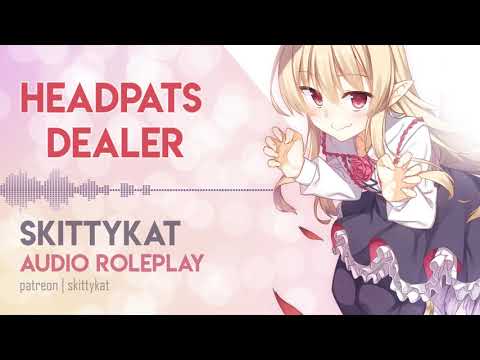 ASMR || Your Local Headpats Dealer [F4M]