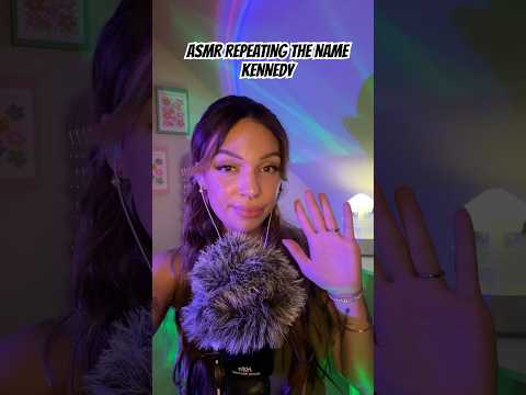 ASMR Repeating The Name Kennedy #tingles #visualtingle #asmrtriggers #relax #mouthwhisper