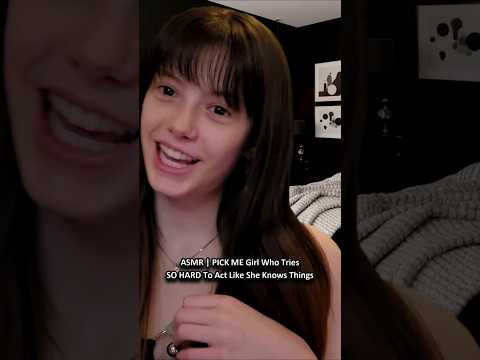 ASMR | PICK ME Girl Who Tries SO HARD To Act Like She Knows Things ─♡─ #asmrroleplay #comedyasmr