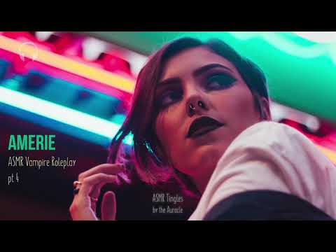 Amerie pt 4 [ASMR] ★ The reluctant vampire ★ [binaural] [personal attention]