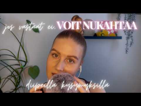ASMR SUOMI | Jos vastaat EI, voit nukahtaa | diipimpiä itsereflektiota herättäviä kysymyksiä