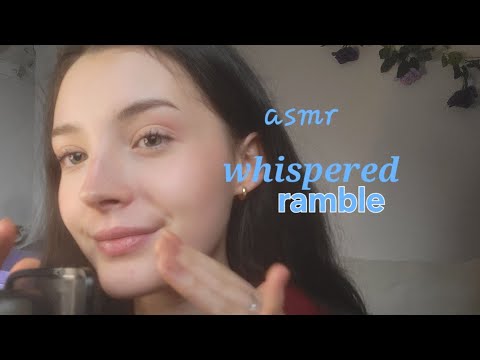 Asmr whispered ramble 